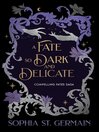 A Fate so Dark and Delicate